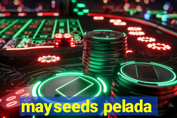mayseeds pelada